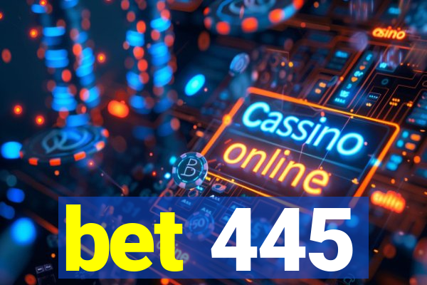 bet 445